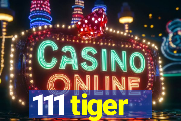 111 tiger
